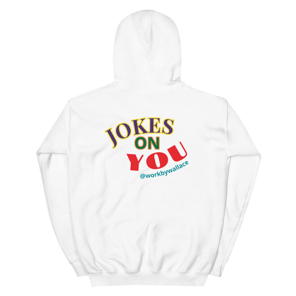 "Jokes on You" Hoodie